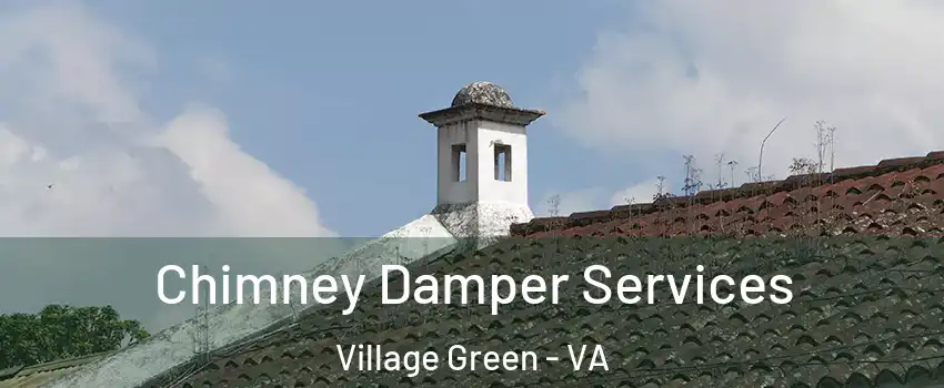 Chimney Damper Services Village Green - VA