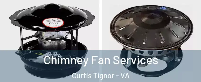 Chimney Fan Services Curtis Tignor - VA