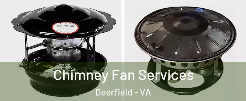 Chimney Fan Services Deerfield - VA