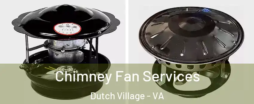 Chimney Fan Services Dutch Village - VA