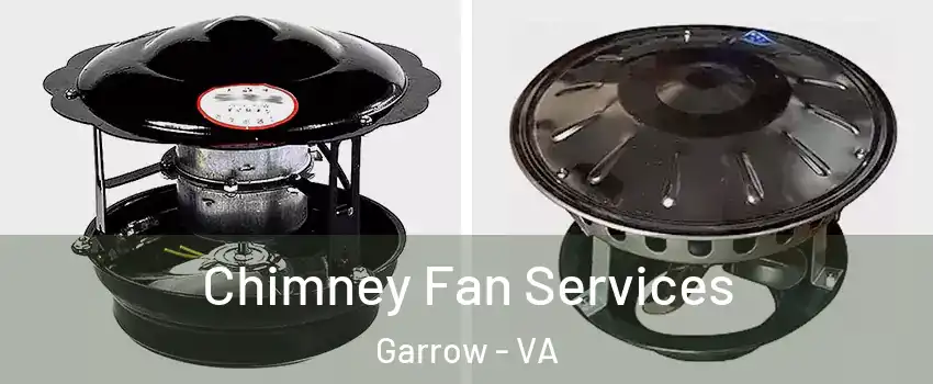 Chimney Fan Services Garrow - VA