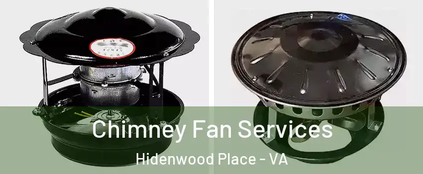 Chimney Fan Services Hidenwood Place - VA