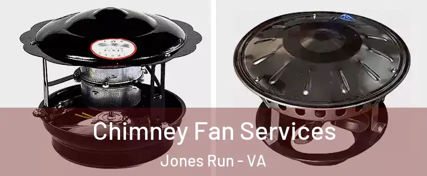 Chimney Fan Services Jones Run - VA