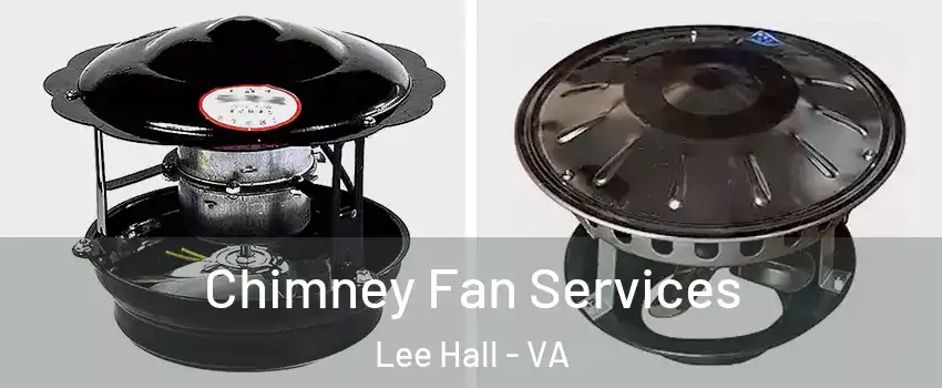 Chimney Fan Services Lee Hall - VA