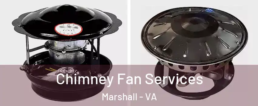 Chimney Fan Services Marshall - VA