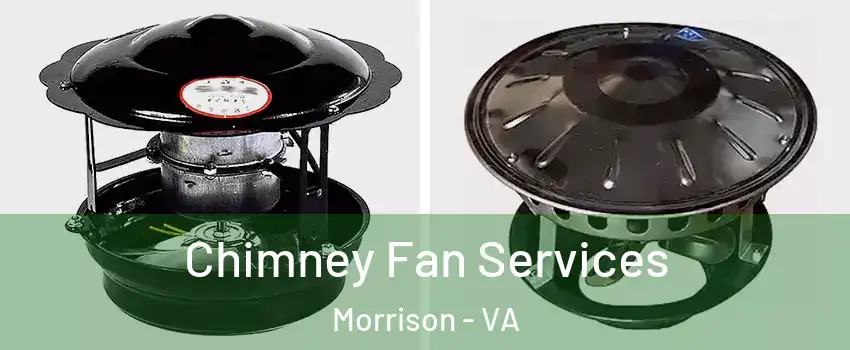 Chimney Fan Services Morrison - VA