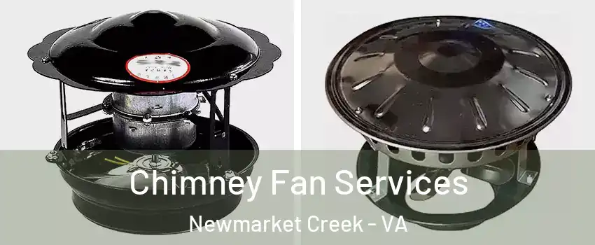 Chimney Fan Services Newmarket Creek - VA