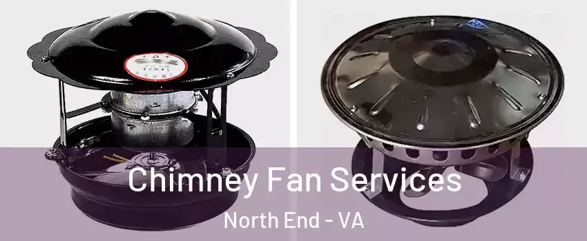 Chimney Fan Services North End - VA