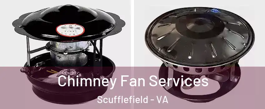 Chimney Fan Services Scufflefield - VA