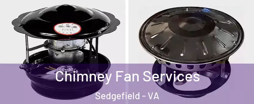 Chimney Fan Services Sedgefield - VA