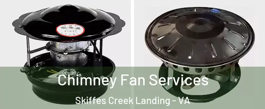 Chimney Fan Services Skiffes Creek Landing - VA