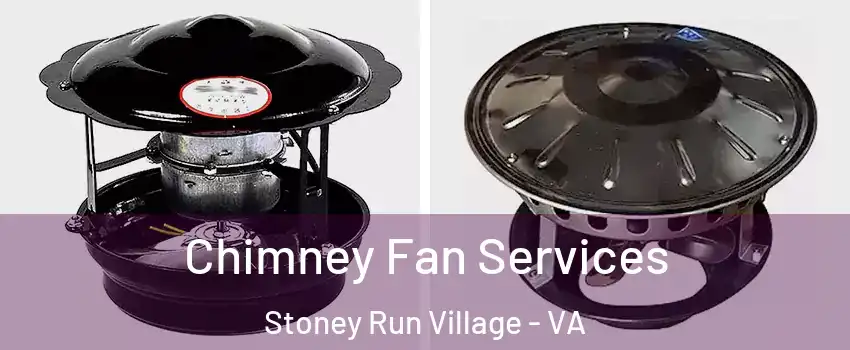 Chimney Fan Services Stoney Run Village - VA