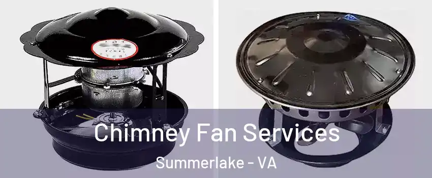 Chimney Fan Services Summerlake - VA