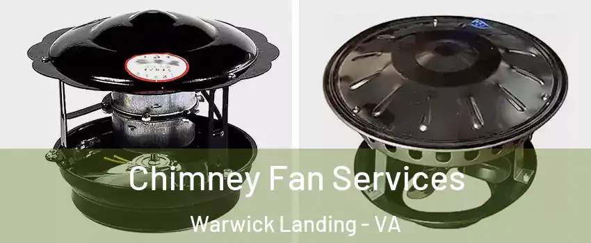 Chimney Fan Services Warwick Landing - VA