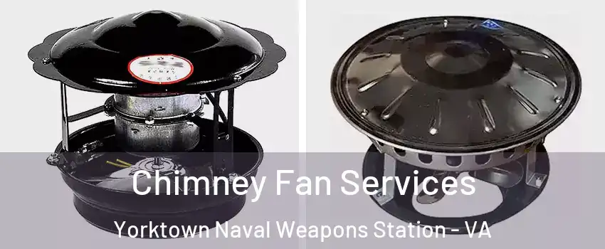 Chimney Fan Services Yorktown Naval Weapons Station - VA