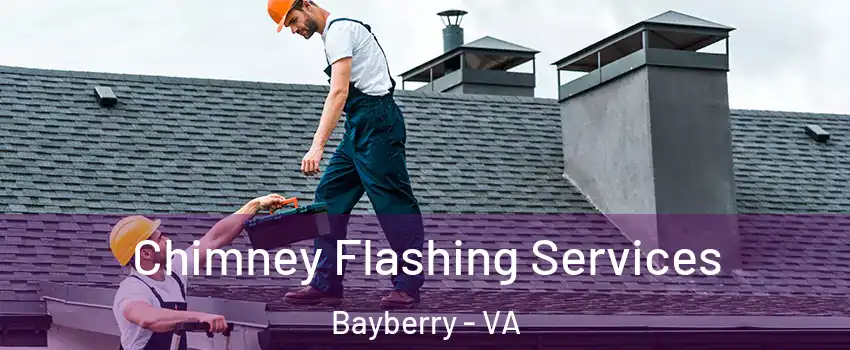 Chimney Flashing Services Bayberry - VA