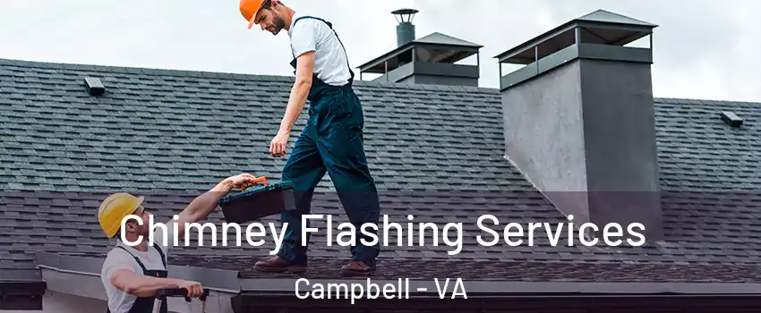 Chimney Flashing Services Campbell - VA