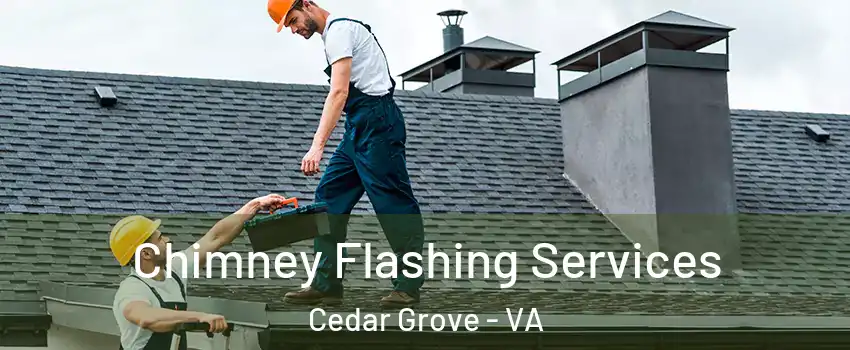 Chimney Flashing Services Cedar Grove - VA