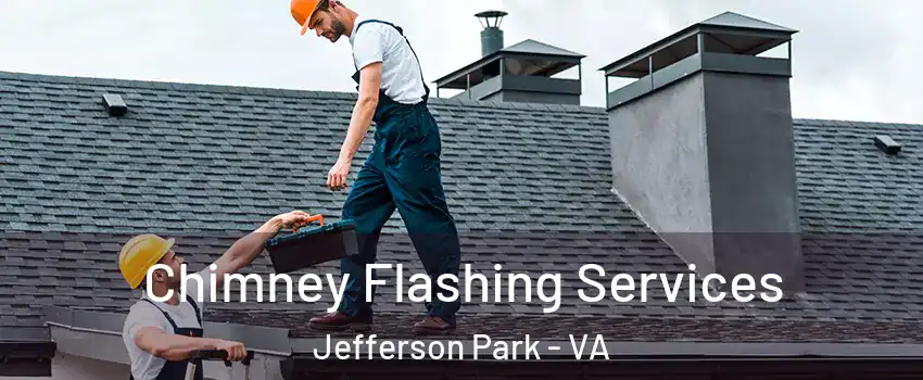 Chimney Flashing Services Jefferson Park - VA