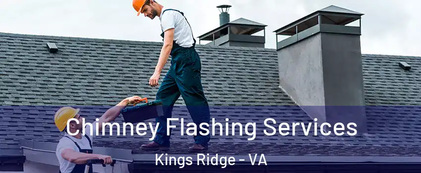 Chimney Flashing Services Kings Ridge - VA