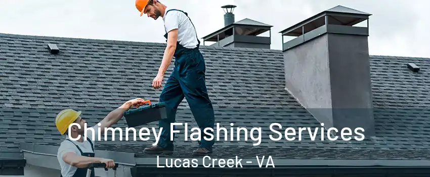 Chimney Flashing Services Lucas Creek - VA
