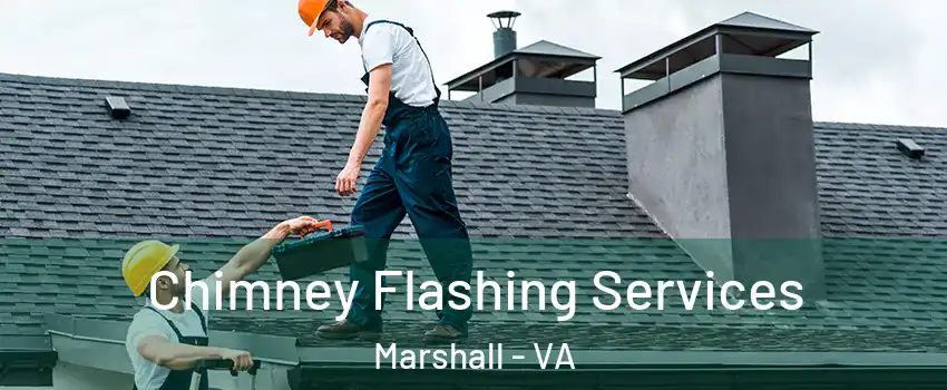 Chimney Flashing Services Marshall - VA