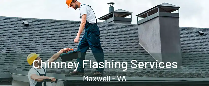 Chimney Flashing Services Maxwell - VA