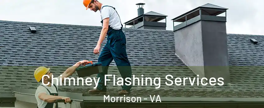 Chimney Flashing Services Morrison - VA