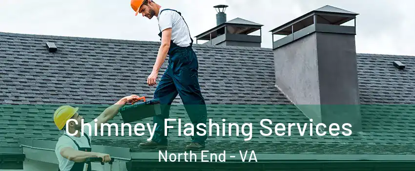 Chimney Flashing Services North End - VA