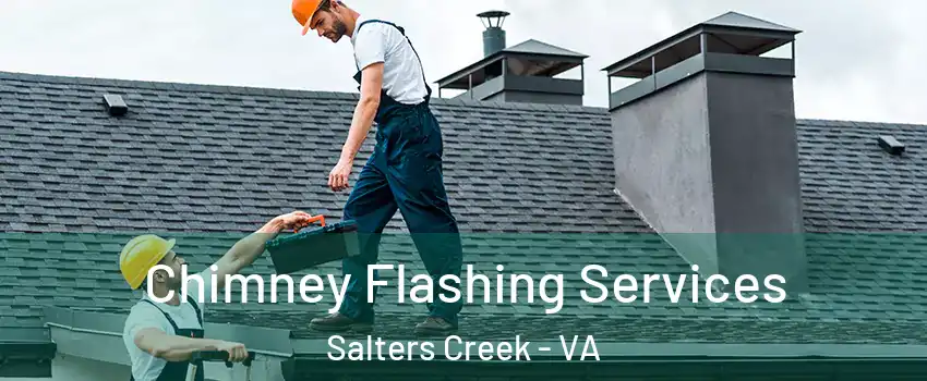 Chimney Flashing Services Salters Creek - VA