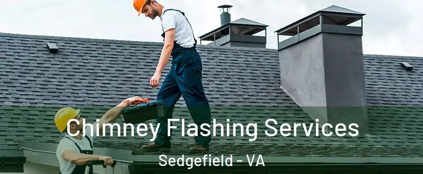 Chimney Flashing Services Sedgefield - VA