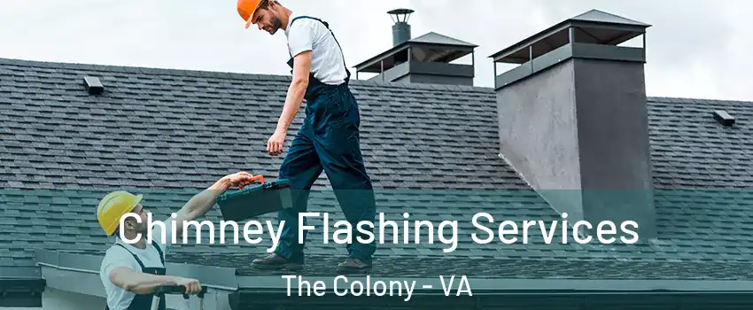 Chimney Flashing Services The Colony - VA