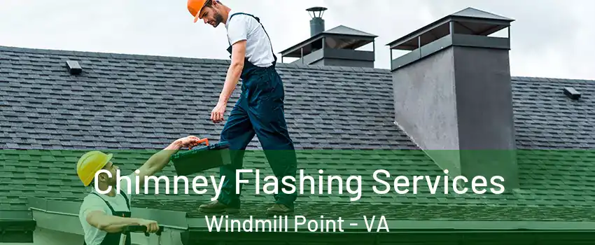 Chimney Flashing Services Windmill Point - VA