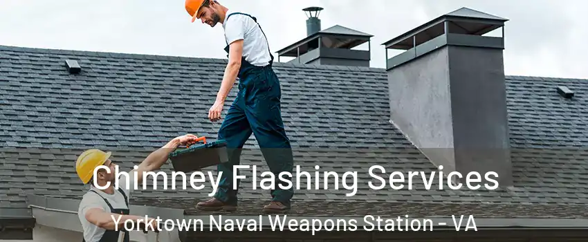 Chimney Flashing Services Yorktown Naval Weapons Station - VA