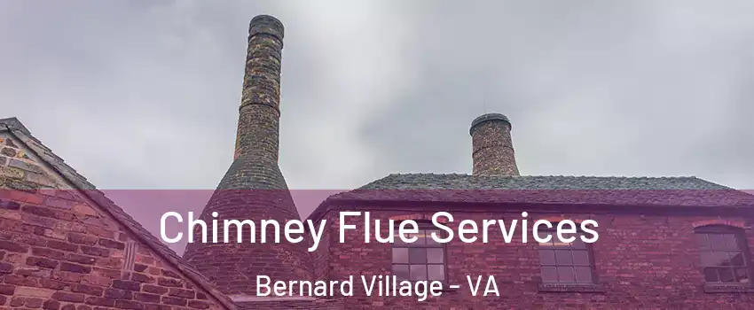 Chimney Flue Services Bernard Village - VA