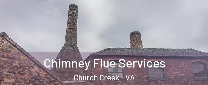Chimney Flue Services Church Creek - VA