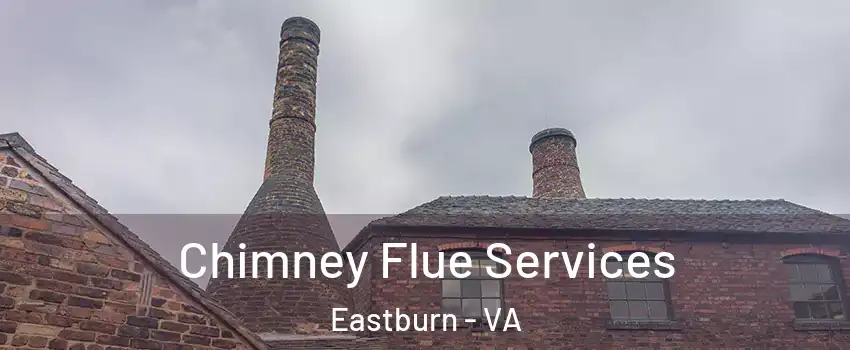 Chimney Flue Services Eastburn - VA