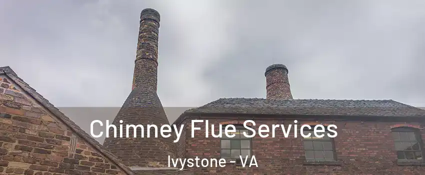 Chimney Flue Services Ivystone - VA