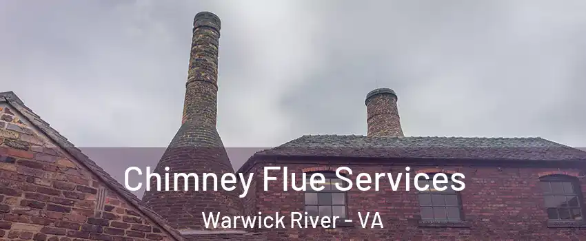 Chimney Flue Services Warwick River - VA