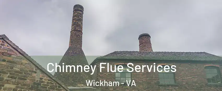 Chimney Flue Services Wickham - VA