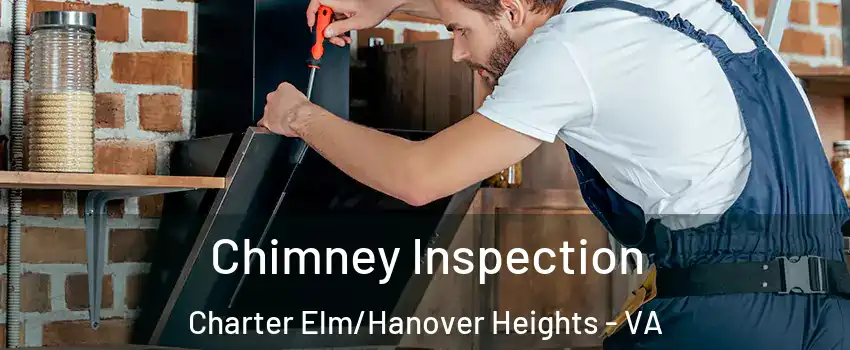Chimney Inspection Charter Elm/Hanover Heights - VA