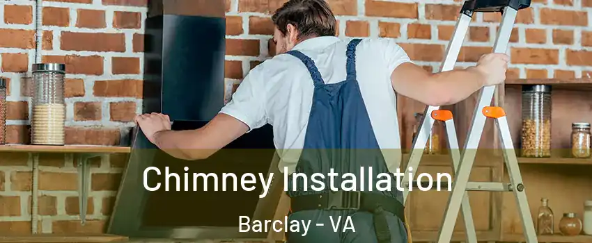 Chimney Installation Barclay - VA