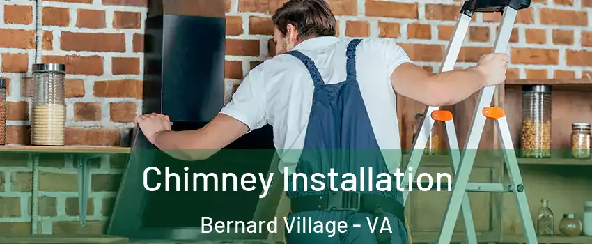 Chimney Installation Bernard Village - VA