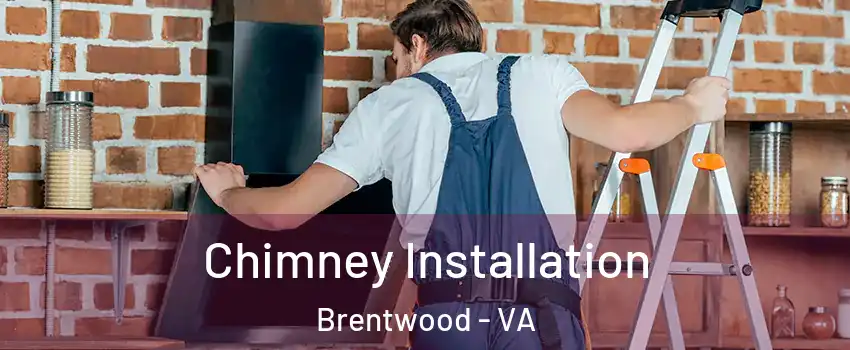 Chimney Installation Brentwood - VA