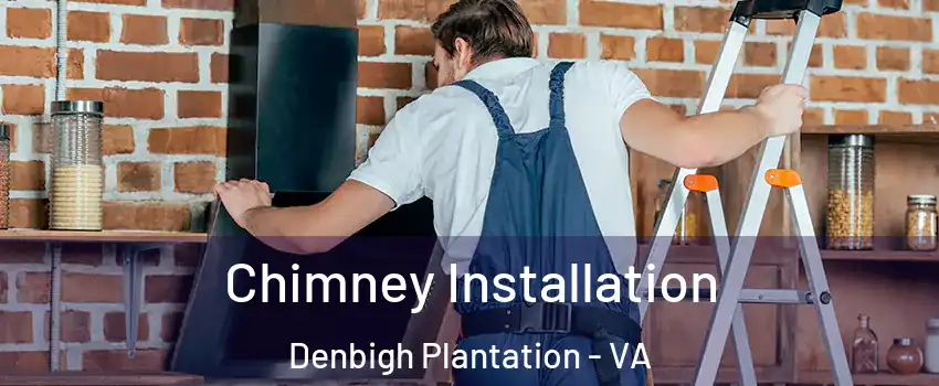 Chimney Installation Denbigh Plantation - VA