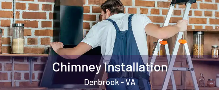 Chimney Installation Denbrook - VA