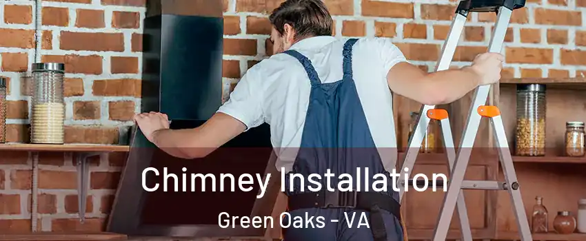 Chimney Installation Green Oaks - VA