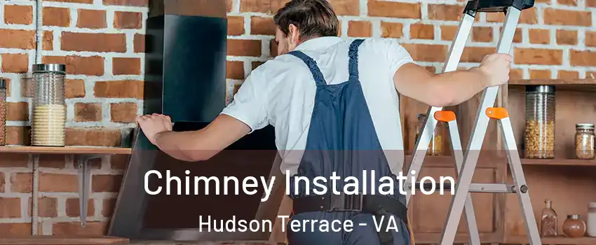 Chimney Installation Hudson Terrace - VA