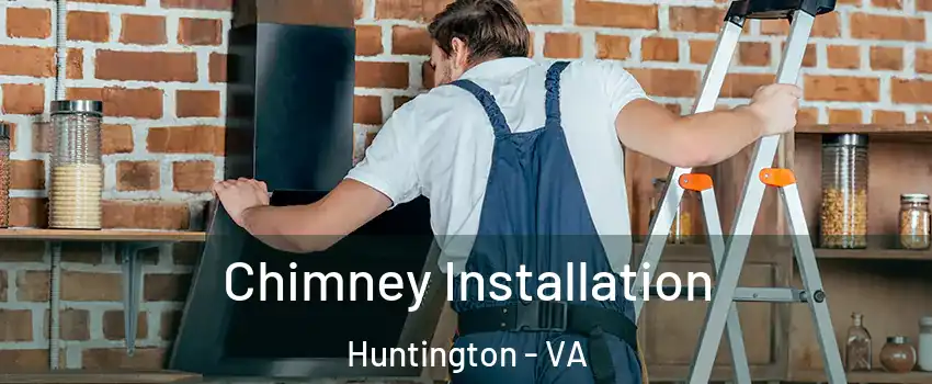 Chimney Installation Huntington - VA