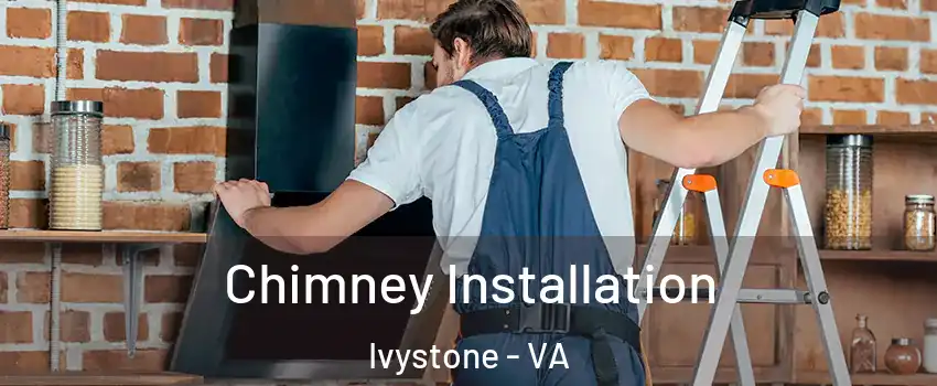 Chimney Installation Ivystone - VA